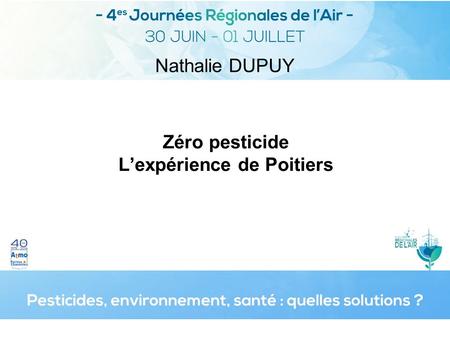 Zéro pesticide L’expérience de Poitiers Nathalie DUPUY.