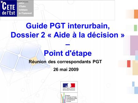 Guide PGT interurbain, Dossier 2 « Aide à la décision » – Point d'étape Réunion des correspondants PGT 26 mai 2009.