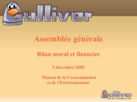AG du 5 décembre 2009 Assemblée générale Bilan moral et financier 5 décembre 2009 Maison de la Consommation et de l'Environnement.