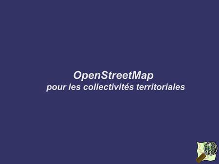 OpenStreetMap pour les collectivités territoriales.