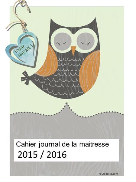 Cahier journal de la maitresse 2015 / 2016 Happy NATURE ! ReCreatisse.com.