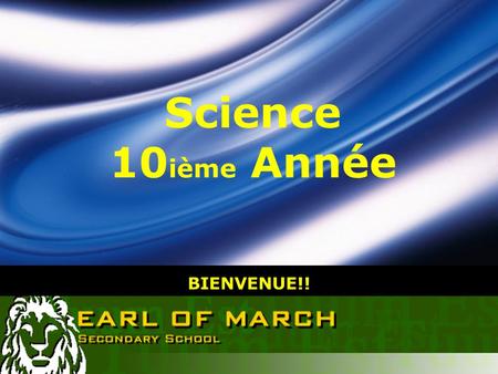 LOGO BIENVENUE!! Science 10 ième Année. Enseignante  Mme. McGartland  Courriel:  Site Web: