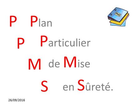 26/09/2016 P P M S P lan P articulier de M ise en S ûreté.
