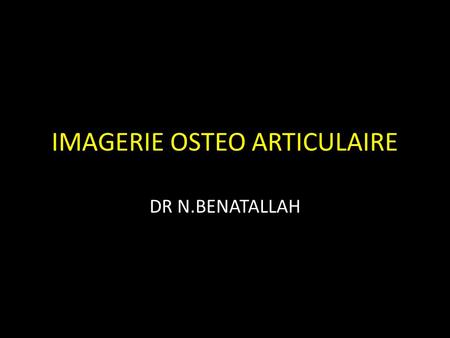 IMAGERIE OSTEO ARTICULAIRE