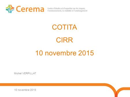 Michel VERPILLAT 10 novembre 2015 COTITA CIRR 10 novembre 2015.