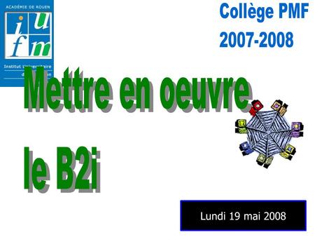 Lundi 19 mai 2008. Objectifs Ghislain Chasme, mai 2008 Initier la mise en place d'une politique de validation du B2i au collège. Prendre en main GIBII.