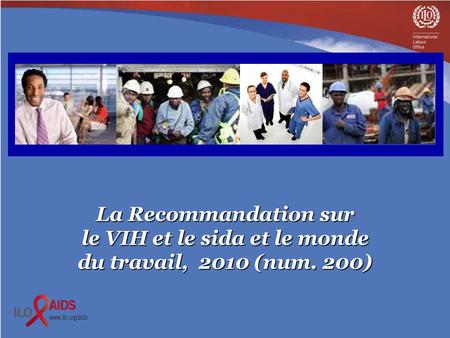 La Recommandation sur le VIH et le sida et le monde du travail, 2010 (num. 200)