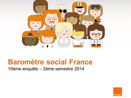 Interne Groupe France Telecom 1 Baromètre social France 10ème enquête – 2ème semestre 2014.