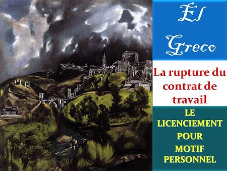 El Greco LE LICENCIEMENT POUR MOTIF PERSONNEL LE LICENCIEMENT POUR MOTIF PERSONNEL.
