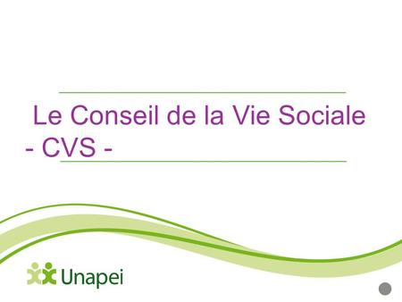Le Conseil de la Vie Sociale   - CVS -