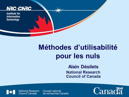 Méthodes d’utilisabilité pour les nuls Alain Désilets National Research Council of Canada.