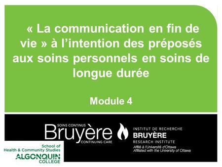 « La communication en fin de vie » à l’intention des préposés aux soins personnels en soins de longue durée Module 4.