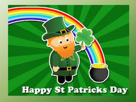 Saint Patrick’s day is the feast day of Ireland’s saint patron, Patrick. It is celebrated in Ireland and all over the world by people of Irish heritage.