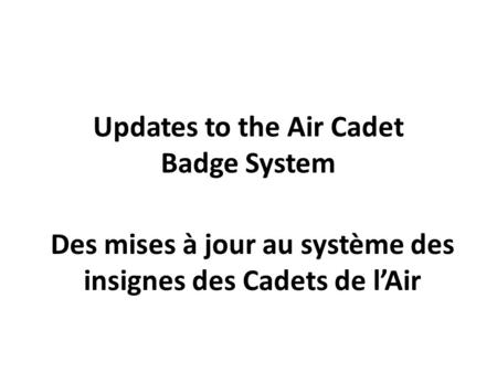 Updates to the Air Cadet Badge System Des mises à jour au système des insignes des Cadets de l’Air.