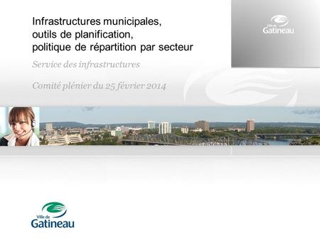 Infrastructures municipales, outils de planification, politique de répartition par secteur Service des infrastructures Comité plénier du 25 février 2014.