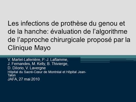 Les infections de prothèse du genou et de la hanche: évaluation de l’algorithme de l’approche chirurgicale proposé par la Clinique Mayo V. Martel-Laferrière,