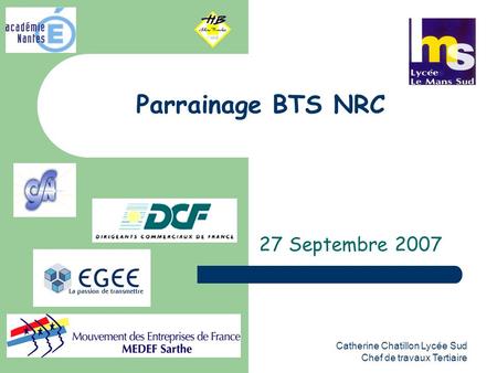 Catherine Chatillon Lycée Sud Chef de travaux Tertiaire Parrainage BTS NRC 27 Septembre 2007.