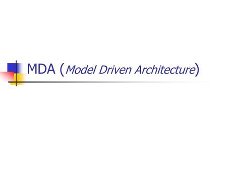 MDA ( Model Driven Architecture ). Introduction Model Driven Architecture ● Framework ● Développement de logiciels ● Object Management Group (OMG) ●