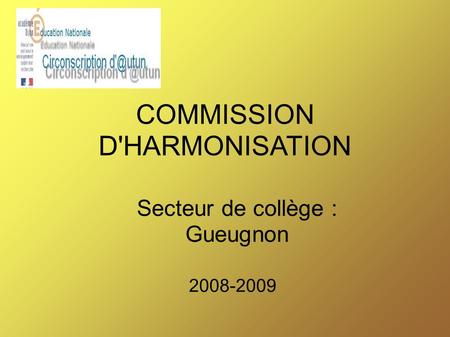 COMMISSION D'HARMONISATION 2008-2009 Secteur de collège : Gueugnon.