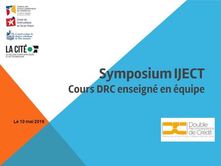 Symposium IJECT Cours DRC enseigné en équipe Le 10 mai 2016.