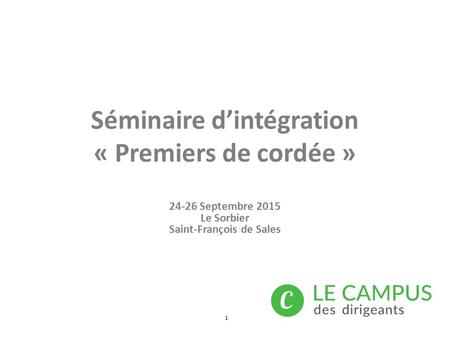 24-26 Septembre 2015 Le Sorbier Saint-François de Sales 1 Séminaire d’intégration « Premiers de cordée »