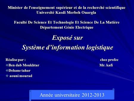 Minister de l'enseignement supérieur et de la recherché scientifique Université Kasdi Merbeh Ouargla Faculté De Science Et Technologie Et Science De La.