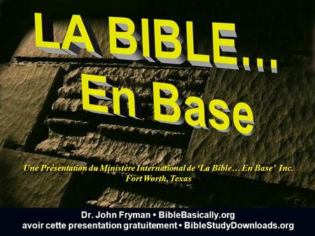 ©2006 TBBMI 9.6.01. French ©2004 TBBMI 8.0.01.  Une Présentation du Ministère International de ‘La Bible… En Base’ Inc. Fort Worth,