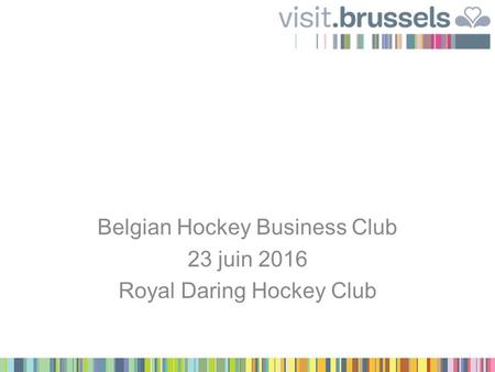 Belgian Hockey Business Club 23 juin 2016 Royal Daring Hockey Club.