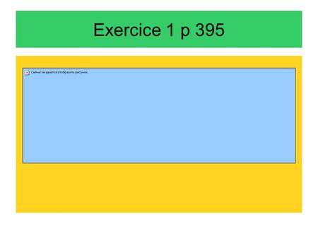 Exercice 1 p 395. Exercice : nbr de journées individuelles non travaillées.