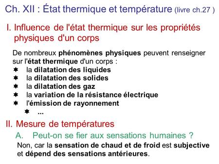 Ch. XII : État thermique et température (livre ch.27 ) II. Mesure de températures I. Influence de l'état thermique sur les propriétés physiques d'un corps.