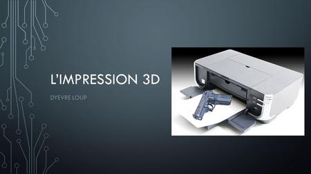 L’IMPRESSION 3D DYEVRE LOUP. SOMMAIRE L’évolution de l’impression 3D Les différents types d’impression Quelles sont les applications ? Conslusion Quelques.
