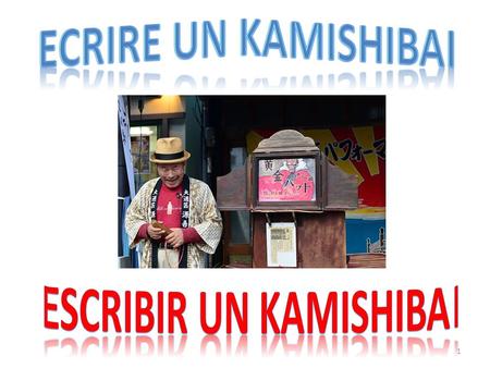 1. Le kamishibai ou « théâtre d'images » signifie littéralement : « jeu théâtral en papier ». C'est une technique de contage d'origine japonaise basée.
