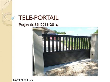 TELE-PORTAIL Projet de SSI 2015-2016 TAVERNIER Louis.