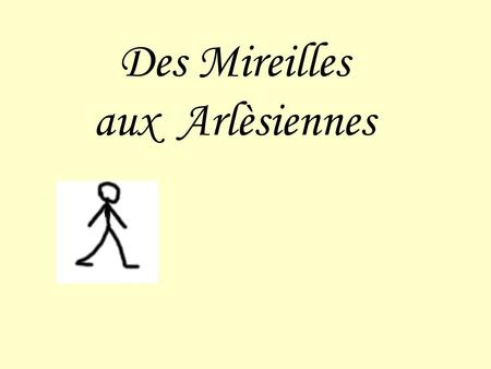 Des Mireilles aux Arlèsiennes Arles est restée une ville authentiquement et culturellement provençale, sans doute parce que les traditions y sont plus.