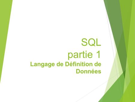 SQL partie 1 Langage de Définition de Données. SQL est un langage de définition de données  SQL est un langage de définition de données (LDD), c'est-à-dire.