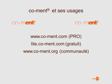 Co-ment ® et ses usages  (PRO) lite.co-ment.com (gratuit)  (communauté)