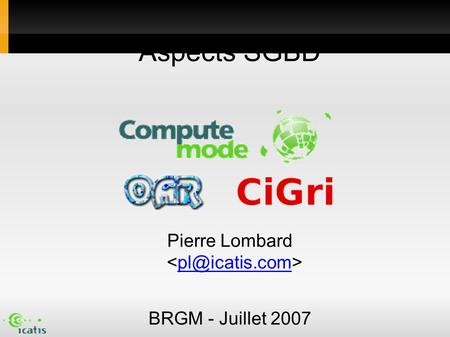 Aspects SGBD Pierre Lombard BRGM - Juillet 2007 Mise à jour : 2007-07-04 13:30.