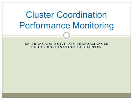 EN FRANCAIS: SUIVI DES PERFORMANCES DE LA COORDINATION DU CLUSTER Cluster Coordination Performance Monitoring.