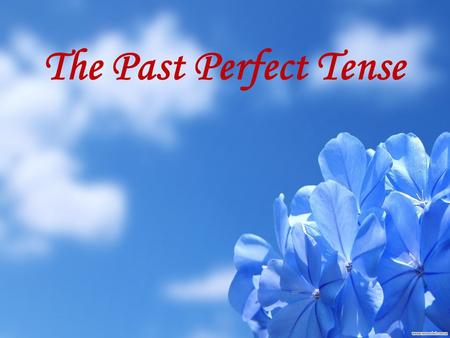 The Past Perfect Tense. Past Perfect by 7 o`clock yesterday before he came by that time after by the end of the year, etc.