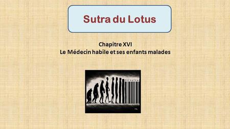 Chapitre XVI Le Médecin habile et ses enfants malades Sutra du Lotus.