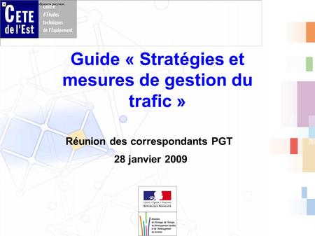 Guide « Stratégies et mesures de gestion du trafic » Réunion des correspondants PGT 28 janvier 2009.