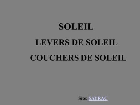 Site: SAYRACSAYRAC SOLEIL LEVERS DE SOLEIL COUCHERS DE SOLEIL.