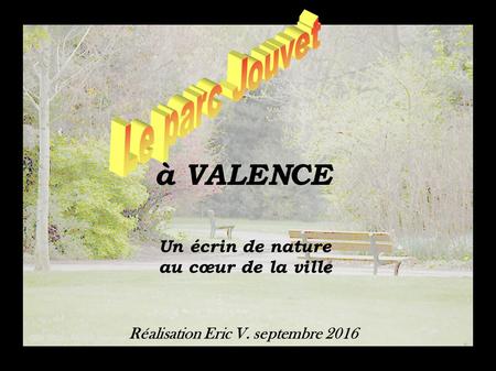 à VALENCE Un écrin de nature au cœur de la ville Réalisation Eric V. septembre 2016.