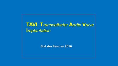 TAVI: Transcatheter Aortic Valve Implantation