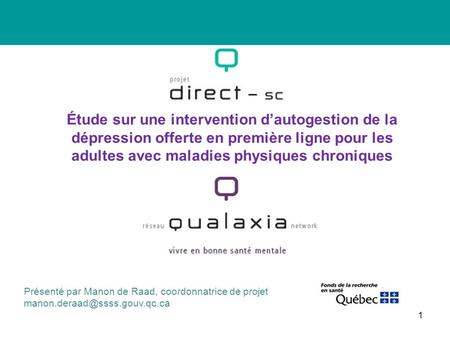 Projet DIRECT-sc Une intervention d’autogestion de la dépression offerte en première ligne pour les adultes avec maladies physiques chroniques 1 Étude.