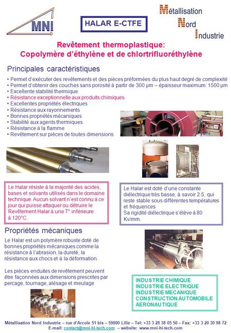 Métallisation Nord Industrie – rue d’Arcole 51 bis – 59000 Lille – Tel: +33 3 28 38 05 50 – Fax: +33 3 20 30 98 72   – website: