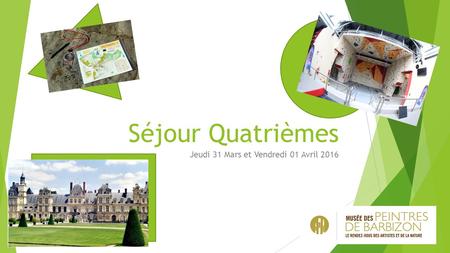 Séjour Quatrièmes Jeudi 31 Mars et Vendredi 01 Avril 2016.