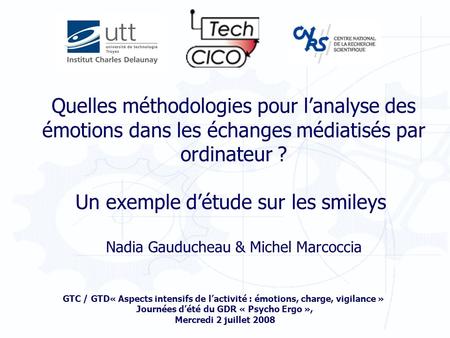 Quelles méthodologies pour l’analyse des émotions dans les échanges médiatisés par ordinateur ? Un exemple d’étude sur les smileys Nadia Gauducheau & Michel.