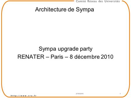 27/09/20161 Architecture de Sympa Sympa upgrade party RENATER – Paris – 8 décembre 2010.