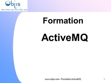 Www.objis.com - Formation ActiveMQ 1 1.